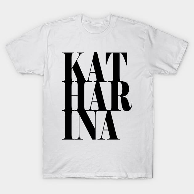 Katharina Girls Name Bold Font T-Shirt by xsylx